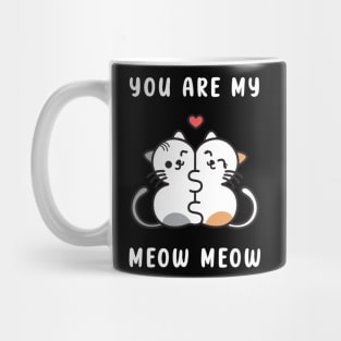 You Are My Meow Meow Mug